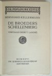Kellermann, Bernhard - De broeders Schellenberg. Vertaald door T. Landré. Serie: De populaire editie