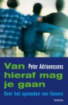 P. Adriaenssens - Van hieraf mag je gaan over het opvoeden van tieners