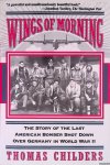 Childers, Thomas - Wings of Morning: The Story of The Lat American Bomber Shot Down Over Germany in World War II