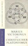 Victorinus, Marius - Christlicher Platonismus. Die theologischen schriften des Marius Victorinus Victorinus, Marius - Christlicher Platonismus. Die theologischen schriften des Marius Victorinus