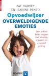 Pat Harvey 103425, Jeanine Penzo 103426 - Opvoedwijzer Overweldigende emoties leer je kind beter omgaan met emoties, impulsen en explosief gedrag