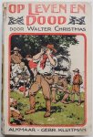 Christmas Walter, vert. Logeman-van der Willigen D, ill. Kesler J G - Op leven en dood