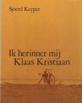Kuyper, Sjoerd - Ik herinner mij Klaas Kristiaan.