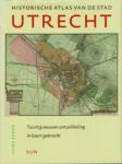 Renes, Hans - Historische Atlas van de stad Utrecht Twintig eeuwen ontwikkeling in kaart gebracht