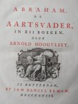 Hoogvliet, Arnold. - Abraham De aartsvader, in XII Boeken