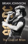 Brian Johnson - The Lives of Brian The Sunday Times bestselling autobiography from legendary AC/DC frontman Brian Johnson
