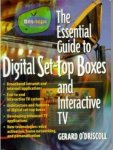 O'Driscoll Gerard - Essential Guide to Digital Set-Top Boxes and Interactive TV, The