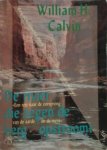 W.H. Calvin - De rivier die tegen de berg opstroomt een reis naar de oorsprong van de aarde en de mens
