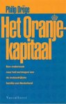 DRÖGE Philip - Het Oranjekapitaal. Een onderzoek naar het vermogen van de invloedrijkste familie van Nederland.