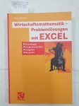 Benker, Hans: - Wirtschaftsmathematik - Problemlösungen mit EXCEL : (Grundlagen, Vorgehensweisen, Aufgaben, Beispiel) :