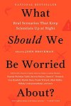 John Brockman - What Should We Be Worried About?