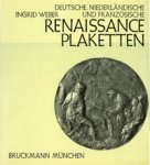 Weber, Ingrid: - Deutsche, Niederländische und Französische Renaissanceplaketten. 1500-1650, Modelle für Reliefs an Kult-, Prunk- und Gebrauchsgegenständen. Text- und Bildband.