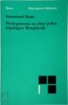 Kant, Immanuel - Prolegomena zu einer jeden künftigen Metaphysik, die als Wissenschaft wird auftreten können