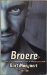 Moeyaert, Bart - Broere de oudste, de stilste, de echtste, de verste, de liefste, de snelste, en ik / GESIGNEERD Moeyaert, Bart - Broere de oudste, de stilste, de echtste, de verste, de liefste, de snelste, en ik / GESIGNEERD