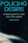 Watney, Simon - Policing desire -Pornography, AIDS And the Media