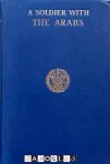 John Bagot Glubb - A Soldier witth the Arabs
