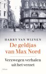 Harry van Wijnen - De geldjas van Max Nord. Verzwegen verhalen uit het verzet Verzwegen verhalen uit het verzet