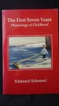 Schoorel, Edmond, - The first seven years. Physiology of childhood.