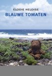 Elodie Heloise - Blauwe Tomaten