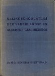 Boer, M.G. de/ Hettema Jr., H. - Kleine Schoolatlas der Vaderlandse en Algemene Geschiedenis