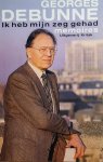 DEBUNNE Georges - Ik heb mijn zeg gehad. Memoires.