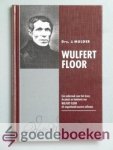 Mulder, drs. J. - Wulfert Floor --- Een onderzoek naar het leven, de plaats en betekenis van Wulfert Floor als negentiende-eeuwse oefenaar