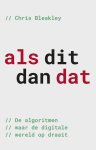 Chris Bleakley - Als dit, dan dat De algoritmen waar de digitale wereld op draait