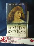 Miles, Rosalind - The maiden of White Hands