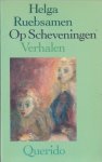 Ruebsamen, Helga - Op Scheveningen. Verhalen.
