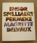 BUSSCHE, WILLY VAN DEN. - Van Ensor tot Delvaux. Ensor, Spillaert, Permeke, Magritte, Delvaux.