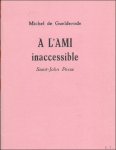 DE GUELDERODE, Michel. - L'AMI INACCESSIBLE. SAINT - JOHN PERSE.