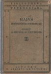 Gai (Gaius) - Institutionum commentarii quattor. Separatim ex Iurisprudentiae anteiustinianae reliquiis a Ph. Eduardo Huschke compositis, Quartum ediderunt E. Seckel et B. Kuebler