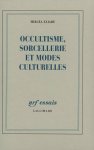 Mircea Eliade - Occultisme, sorcellerie et modes culturelles