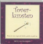 Skye, Alexander - Toverkunsten / roep in een oogwenk liefde, geluk en geld op Skye, Alexander - Toverkunsten / roep in een oogwenk liefde, geluk en geld op
