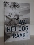 Oostrum / Kruijff / Trustfull / Kranendonk - Wat het oog raakt. 100 foto's uit het Haga ziekenhuis