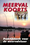 Geest, Lucas van der - Meervalkoorts. Praktijkboek voor de meervalvisser.