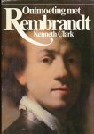 Clark, Kenneth - Ontmoeting met Rembrandt.