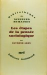 ARON, R. - Les étapes de la pensée sociologique. Montesquieu, Comte, Marx, Tocqueville, Durkheim, Pareto, Weber.