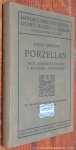 BRUNING, ADOLF. - Porzellan. Neue bearbeitung von L. Schnorr v. Carolsfeld. Mit 189 abbildungen und 2 Markentafeln.