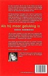 Norwood , Robin . [ isbn 9789026321351 ] 0226 - Als  hij  Maar  Gelukkig  is . ( Vrouwen die te veel in de liefde investeren . )  Er zijn vrouwen die te veel in de liefde investeren en er te veel van verwachten, vrouwen die de neiging hebben zichzelf op te offeren en weg te cijferen,  -