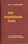 Moerkerken, Ds. A. - Uw krankheên kent