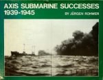 Rohwer, J - Axis Submarine Successes 1939-1945