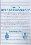 Kruijf, Chiel de ; Wilco Meijer ; Audrey van der Jagt ; Herman Broekhuizen e.a. - 'Hallo, hier is de jeugdomroep'. Minjon 1953-1970. De geschiedenis van de Miniatuur Jeugdomroep Nederland bijeengebracht in een boek, op twee cd's en op twee dvd's.