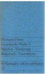 Hesse, Herman - Gesammelte Werke 6 - Märchen - Wanderung - Bilderbuch - Traumfährte