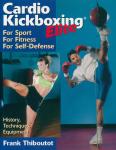 Thiboutout, Frank - CARDIO KICKBOXING ELITE / FOR SPORT, FITNESS AND SELF-DEFENSE