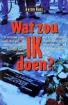 HASS, AARON - Wat zou ík doen?