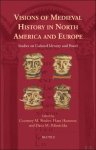 Courtney M. Booker, Hans Hummer, Dana Polanichka (eds) - Visions of Medieval History in North America and Europe. Studies on Cultural Identity and Power