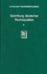 Wasserschleben, Hermann. - Sammlung deutscher Rechtsquellen. Band 1: Sammlung deutscher Rechtsquellen; Band 2: Deutsche Rechtsquellen des Mittelalters.