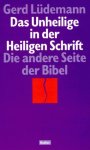LÜDEMANN, GERD - Das Unheilige in der Heiligen Schrift. Die andere Seite der Bibel
