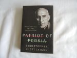 Christopher de Bellaigue - Patriot of Persia : Muhammad Mossadegh and a tragic Anglo-American coup